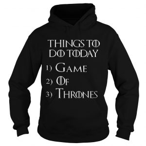 Things to do today 1 Game 2 Of 3 Thrones Hoodie