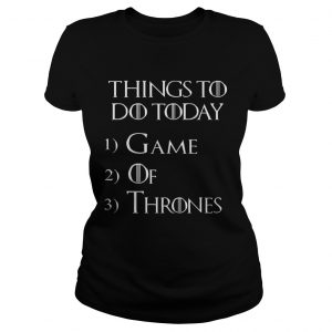 Things to do today 1 Game 2 Of 3 Thrones Ladies Tee