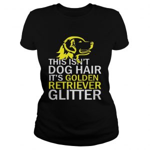 This Isnt Dog Hair Funny Golden Retriever Dog Ladies Tee