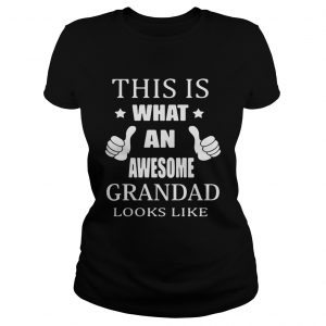 This is what an awesome grandad looks like Ladies Tee