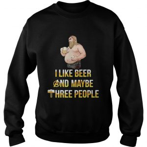 Thor fat i like beer and maybe three people Sweatshirt
