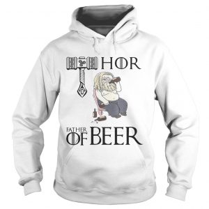 Thor father of beer Game Of Thrones Hoodie