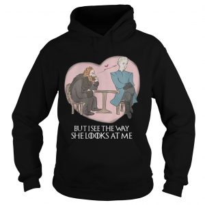 Tormund and Brienne but I see the way she looks at me Game of Thrones Hoodie
