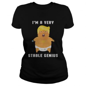 Trump Im a very stable genius Ladies Tee