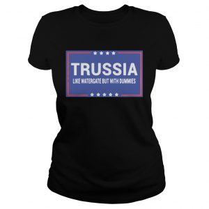 Trussia like watergate but with dummies Ladies Tee