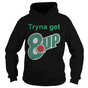 Tryna get 8 up Hoodie