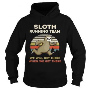 Vintage Sloth running team we will get there when we get there Hoodie