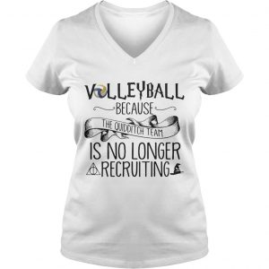Volleyball Because Quidditch Team Is No Longer Recruiting Ladies Vneck