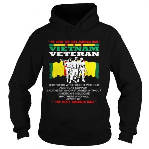 We were the best America had Vietnam Veteran Hoodie