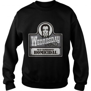 Wednesday old fashioned homicidal Sweatshirt