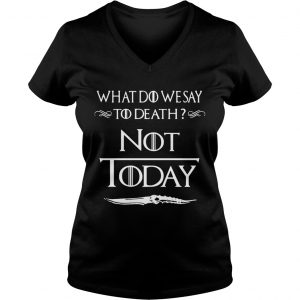 What do we say to death not today Game of Thrones Ladies Vneck