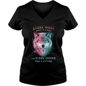 Wolf every saint has a past and every sinner has a future Ladies Vneck