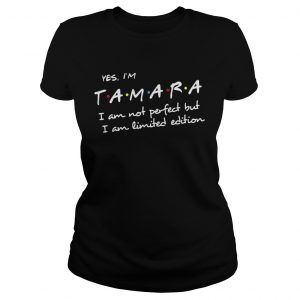 Yes Im Tamara I am not perfect but I am Ladies Tee