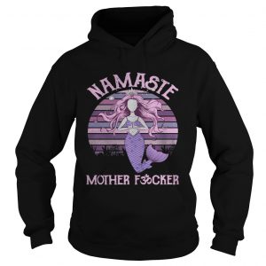 Yoga Mermaid namaste mother fucker Hoodie