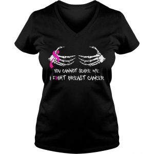 You Cannot Scare Me I Fight Breast Cancer Ladies Vneck