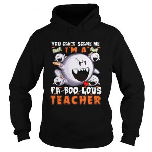 You Cant Scare Me Im A FABooLous Teacher Hoodie