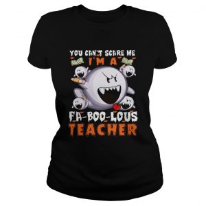 You Cant Scare Me Im A FABooLous Teacher Ladies Tee