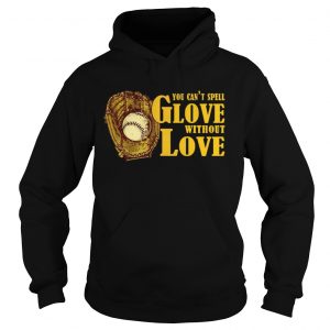 You Cant Spell Glove With Out Love Hoodie