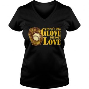 You Cant Spell Glove With Out Love Ladies Vneck