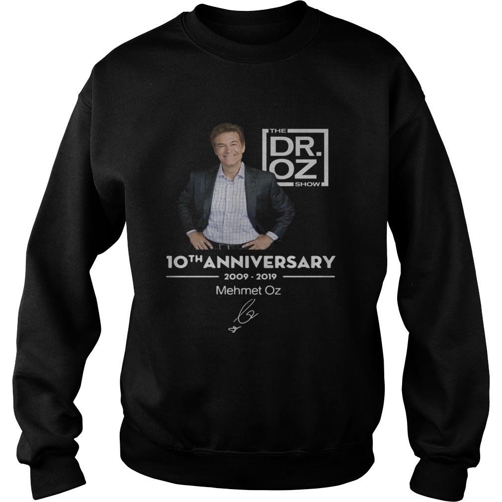 10th anniversary 20092019 Mehmet Oz the Dr Oz show Sweatshirt