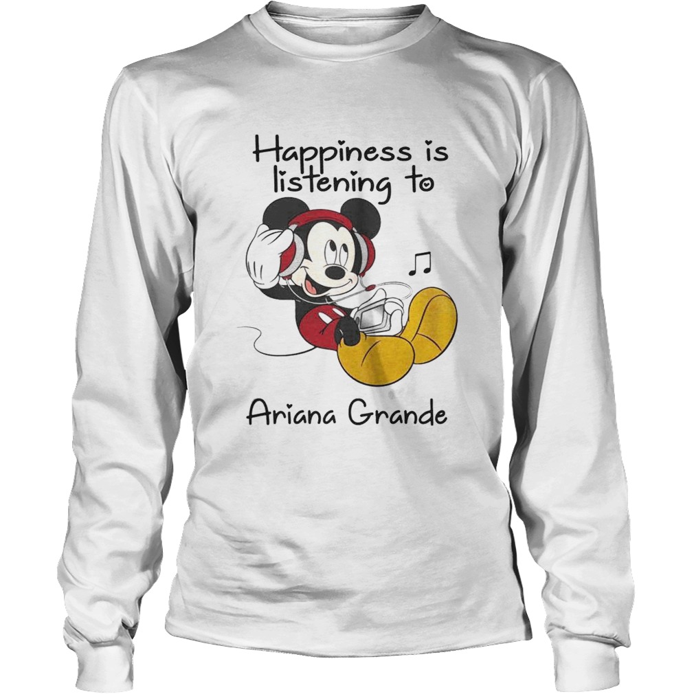 1560321742Happiness Is Listening To Ariana Grande Mickey T-Shirt LongSleeve