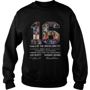 16 years of the Bachelorette 20032019 thank you for the memories Sweatshirt