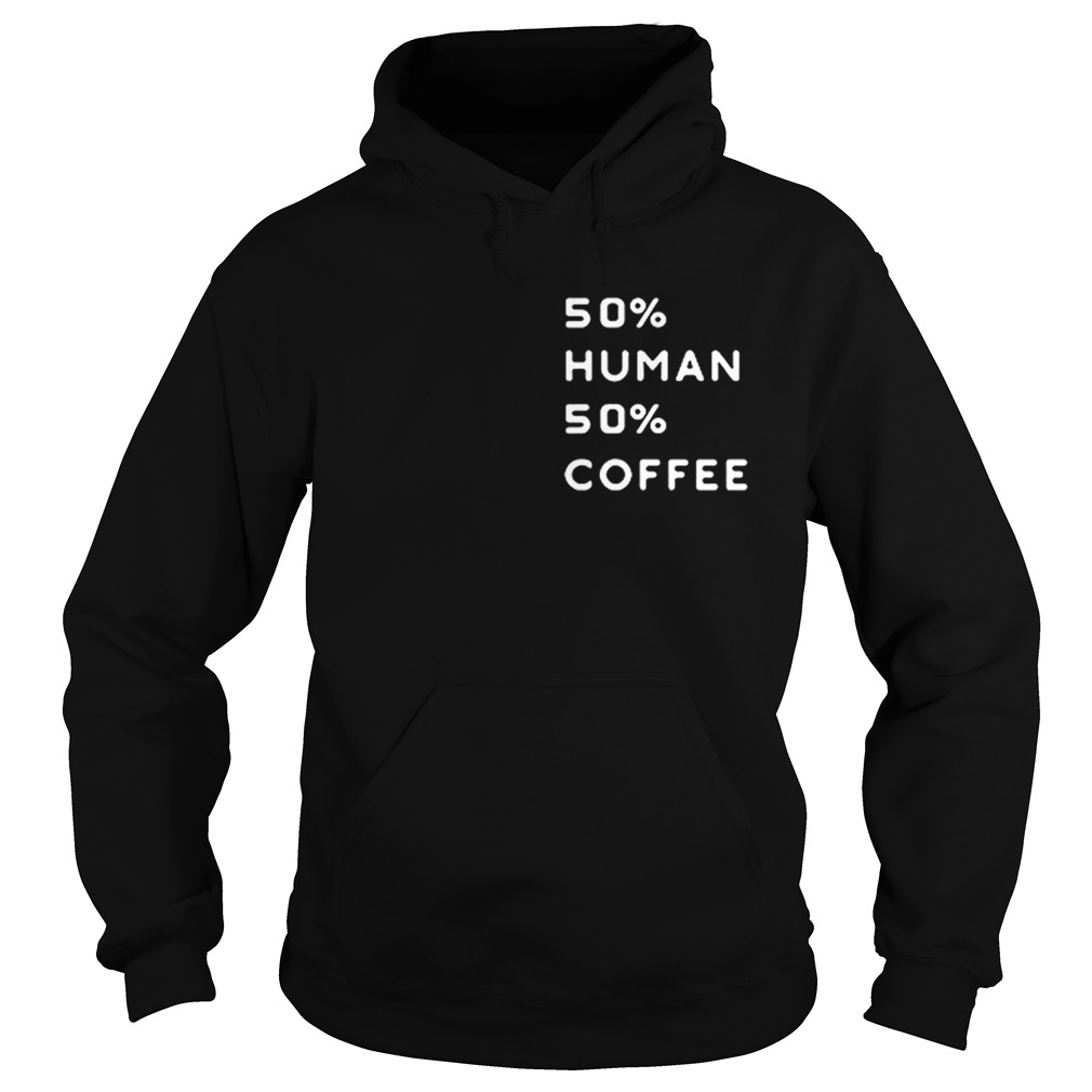 50 human 50 coffee Hoodie