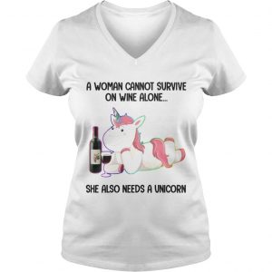 A Woman Cannot Survive On Wine Alone She Also Need A Unicorn Ladies Vneck