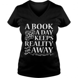 A book a day keeps reality the away Ladies Vneck
