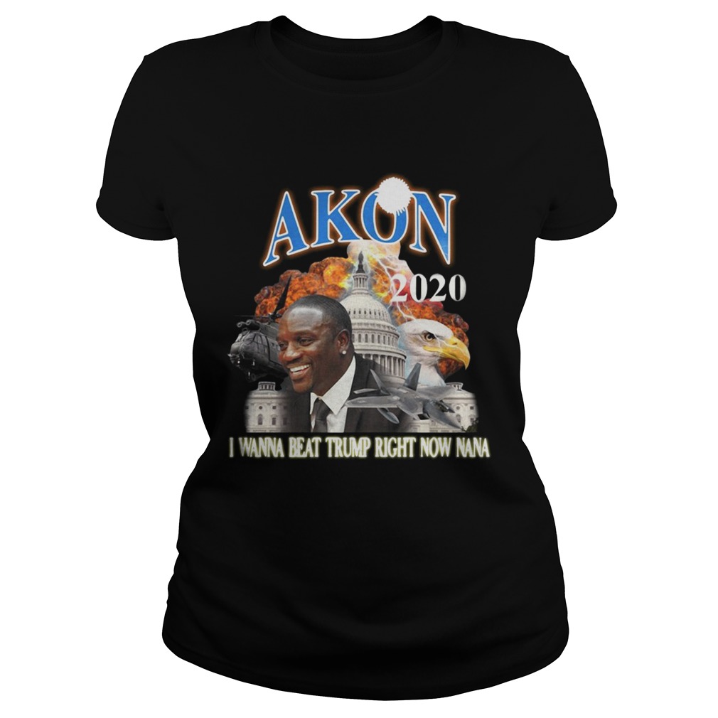 Akon 2020 I wanna beat Trump right now Nana Classic Ladies