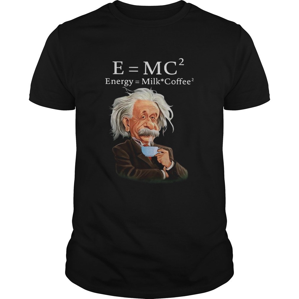 Albert Einstein EMC2 Energy Milk Coffee shirt