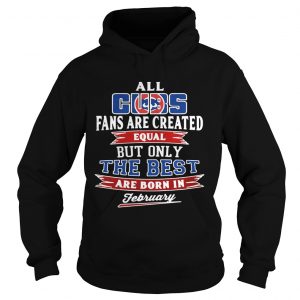 All Chicago Cubs fans are created equal but only the best are born Hoodie