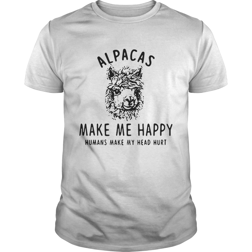 Alpacas make me happy humans make my head hurt shirt