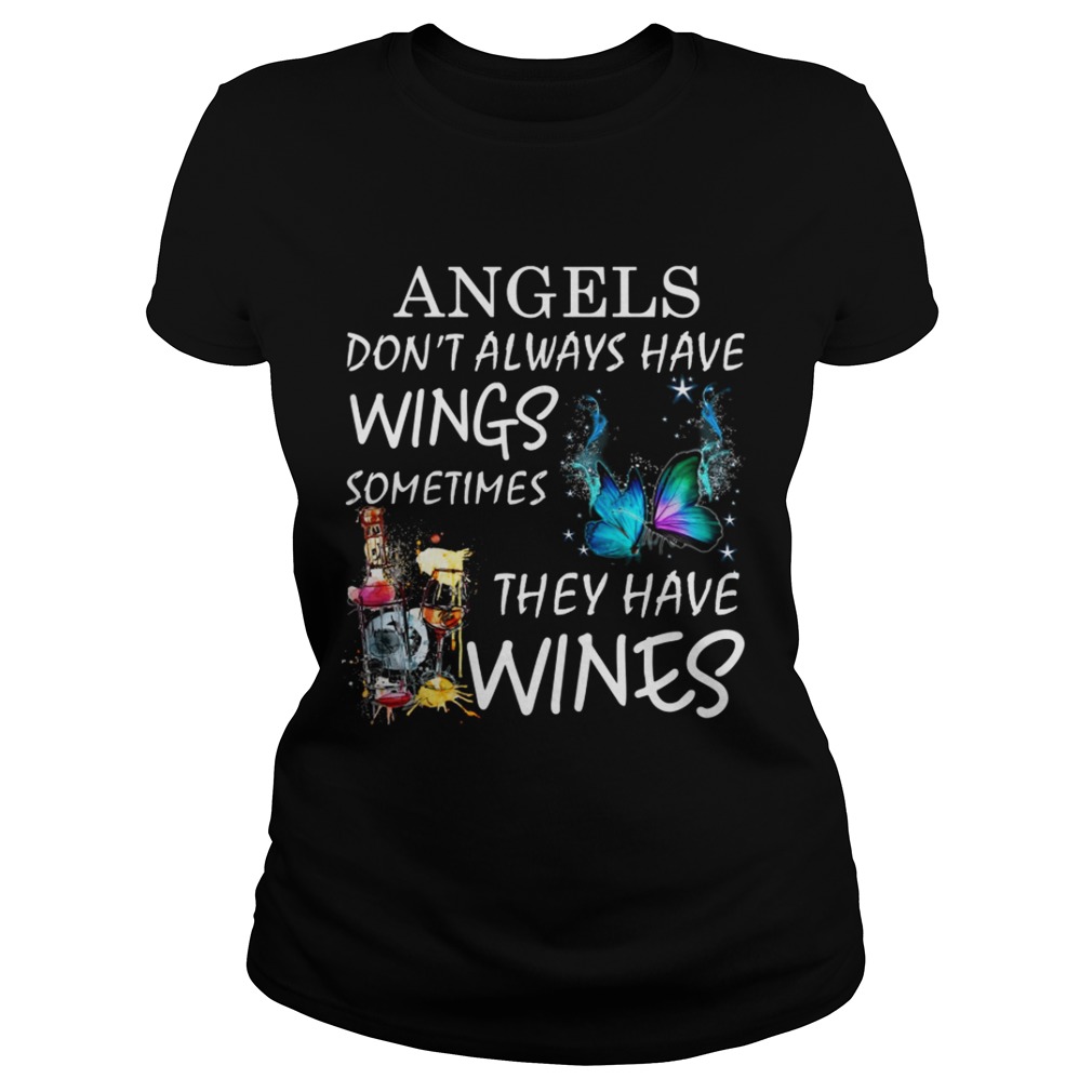 Angels dont always have wings sometimes they have Wines Classic Ladies