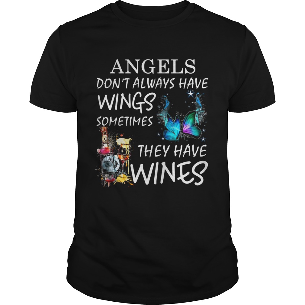 Angels dont always have wings sometimes they have Wines shirt