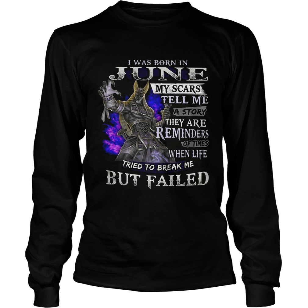 Anubis I was born in June my scars tell me a story they are LongSleeve
