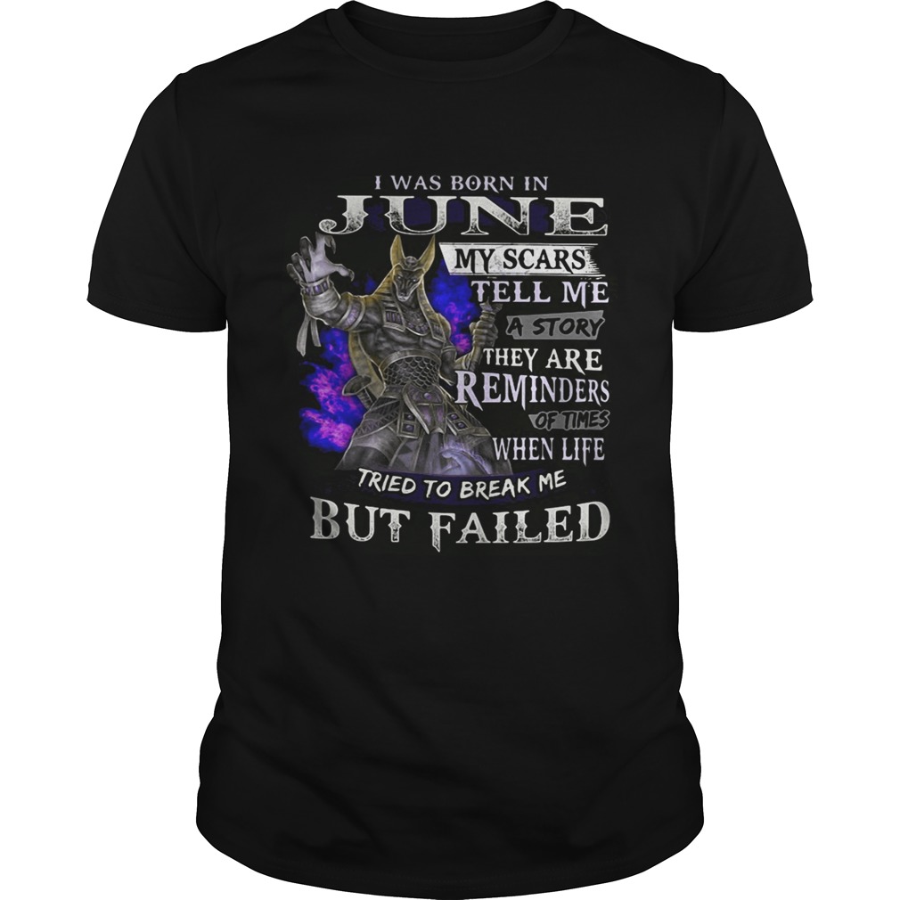 Anubis I was born in June my scars tell me a story they are shirt