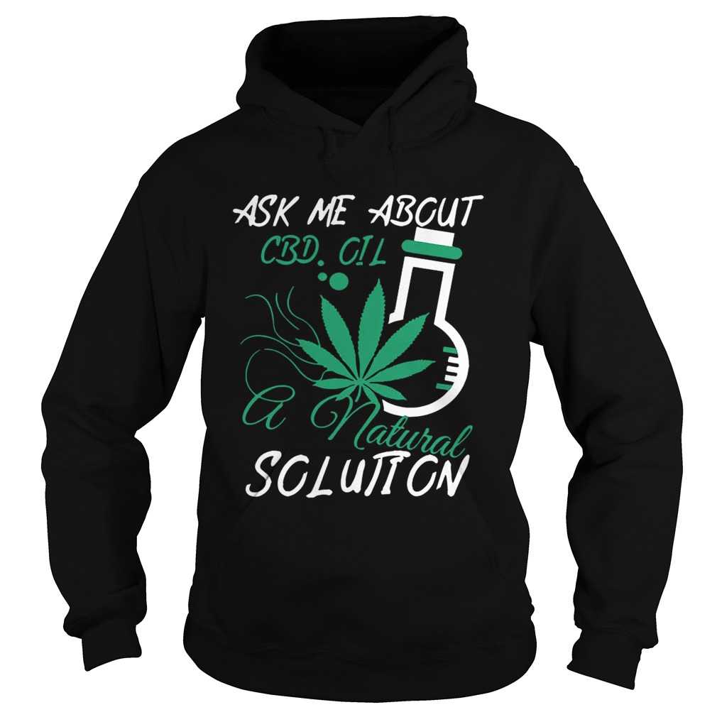 Ask Me About CBD Oil A Natural Solution Hoodie