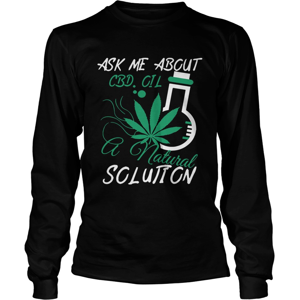 Ask Me About CBD Oil A Natural Solution LongSleeve