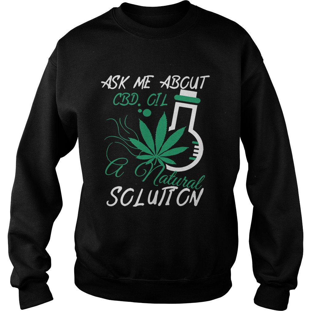 Ask Me About CBD Oil A Natural Solution Sweatshirt