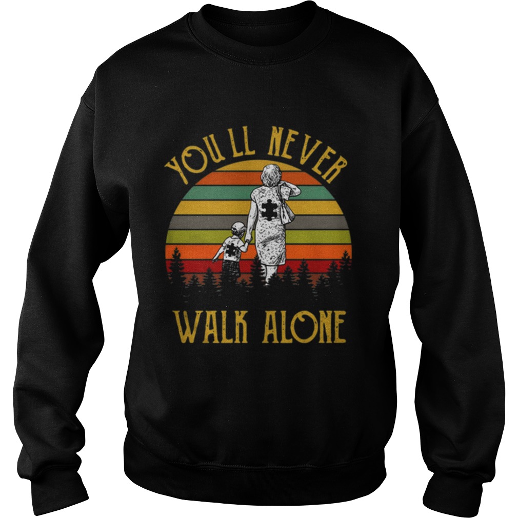 Autism Mother and son Youll never walk alone Sweatshirt