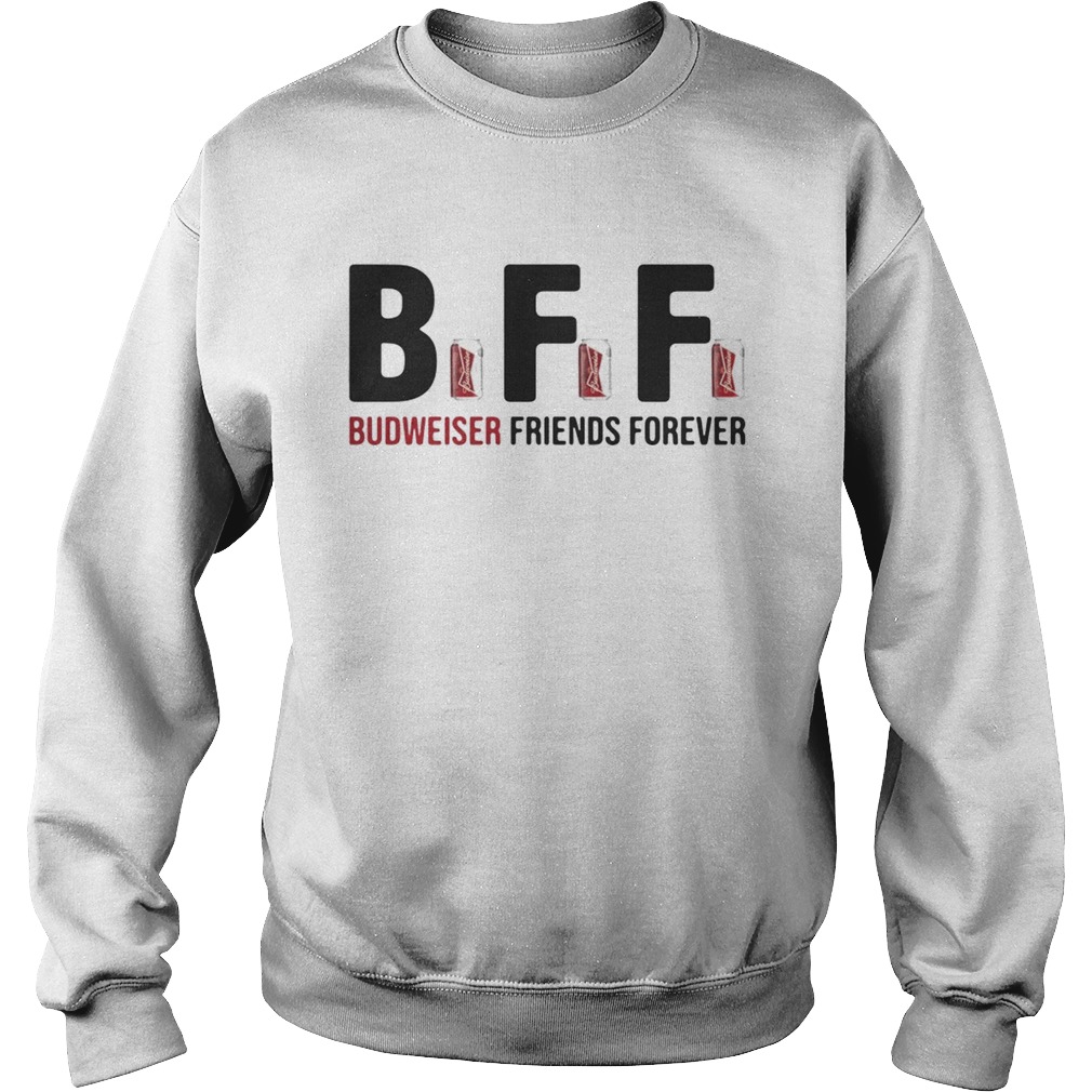 BFF Budweiser friends forever Sweatshirt