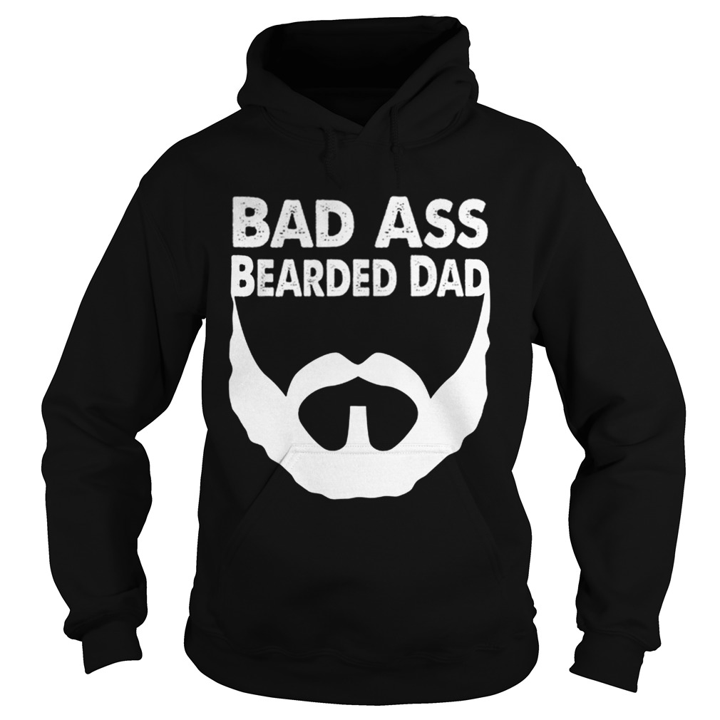Bad Ass Bearded Dad Beard Fathers Day Hoodie