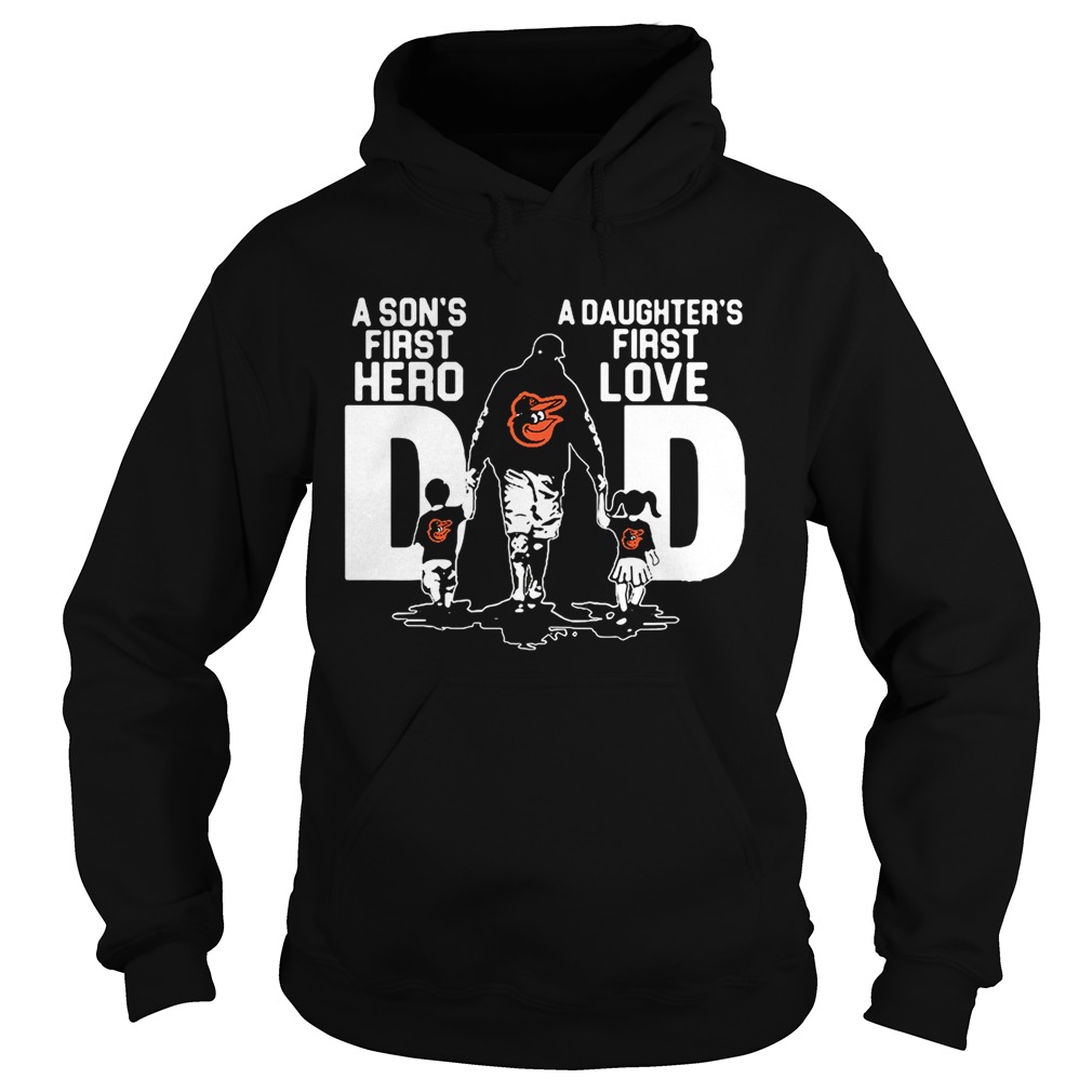 Baltimore Orioles Dad a sons first hero a daughters firstlove Hoodie
