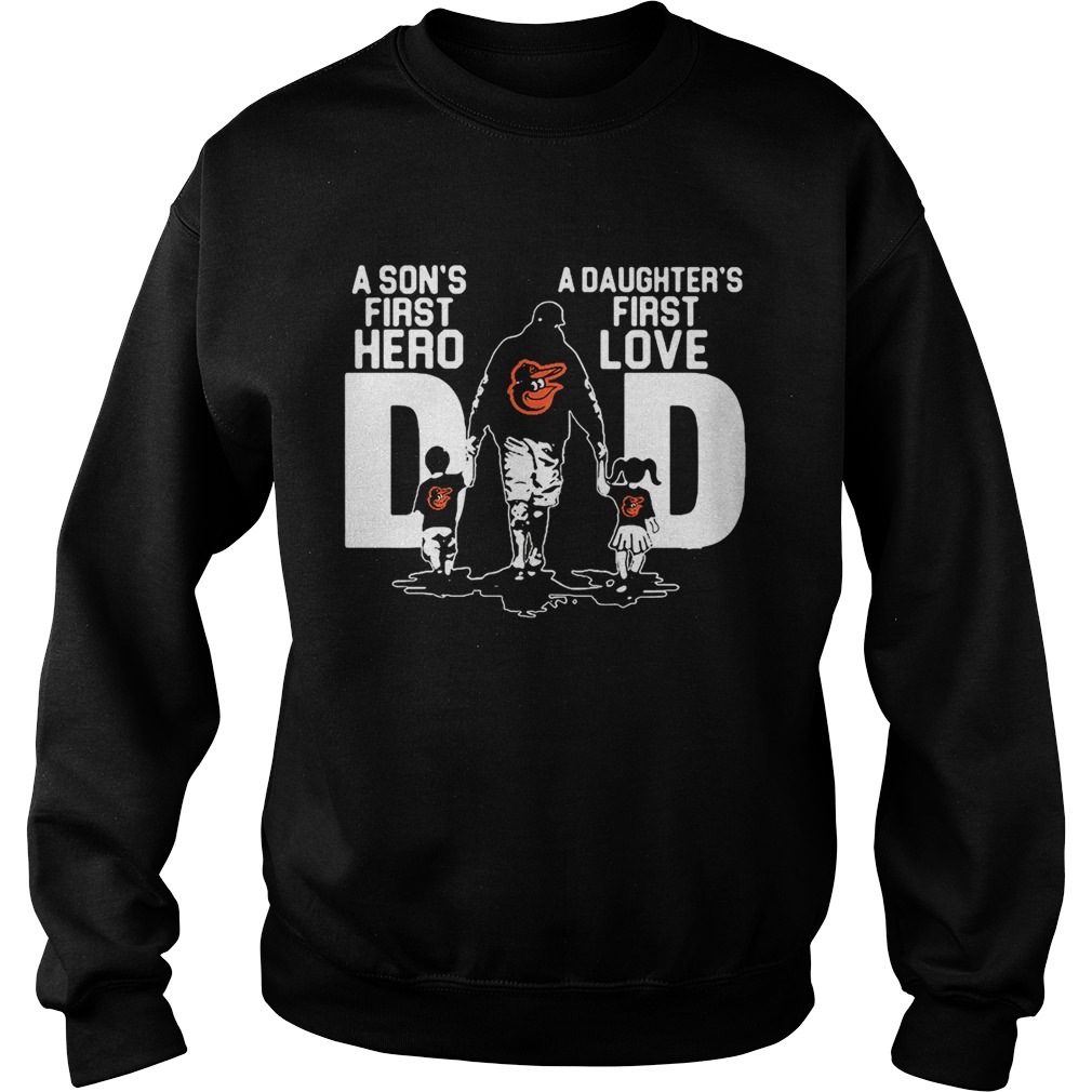Baltimore Orioles Dad a sons first hero a daughters firstlove Sweatshirt