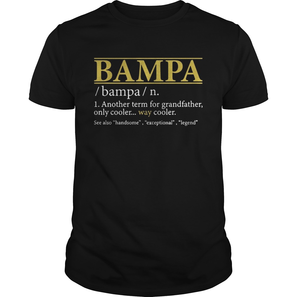 Bampa Another Term For Grandfather Only Cooler Way Cooler shirt