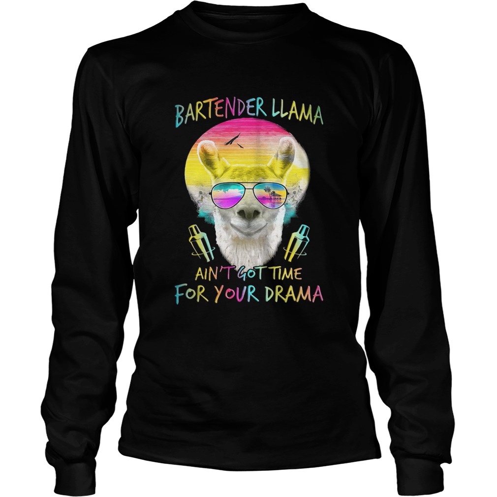 Bartender Llama aint got time for your Drama LongSleeve