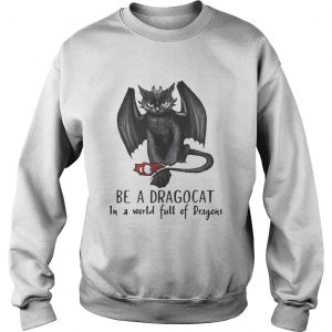 Be a Dragocat in a world full of dragons Sweatshirt