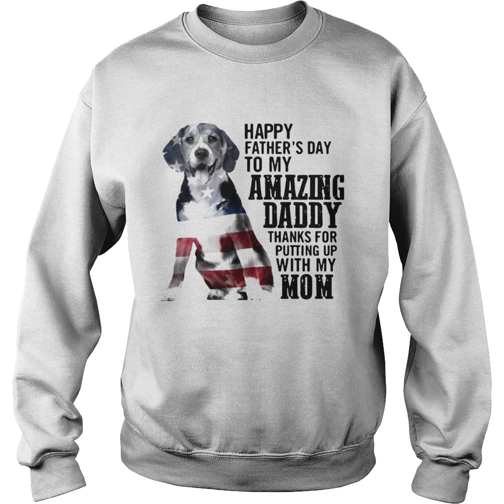 Beagle happy fathers day to my amazing daddy American flag Sweatshirt
