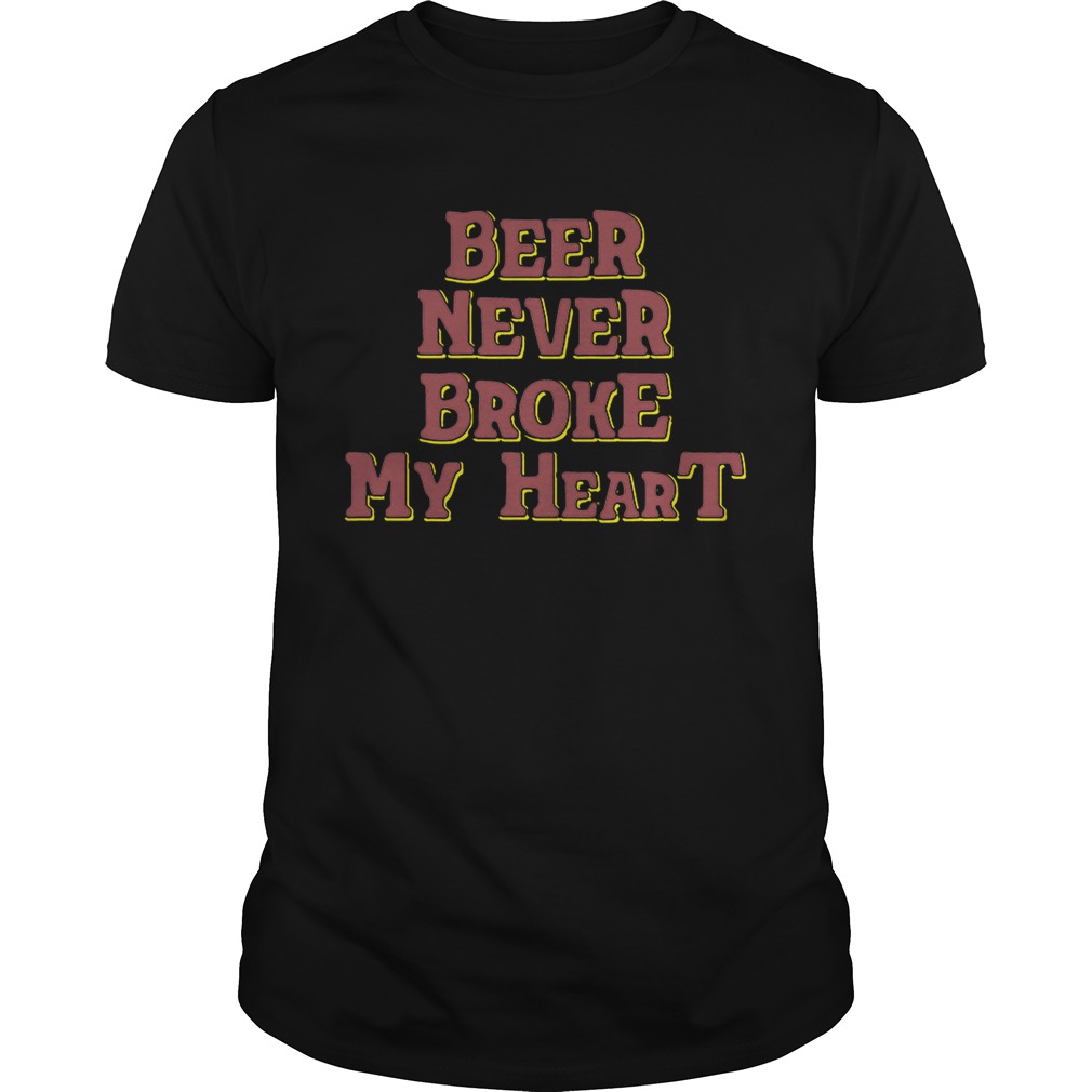Beer never broke my heart shirt - Trend T Shirt Store Online